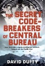 Cover: The Secret Code-Breakers of Central Bureau - Scribe Publications