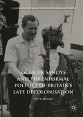 Cover: Duncan Sandys and the Informal Politics of Britain's Late Decolonisation - Palgrave Macmillan