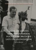 Cover: Duncan Sandys and the Informal Politics of Britain's Late Decolonisation - Palgrave Macmillan