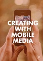 Cover: Creating with Mobile Media - Palgrave Macmillan