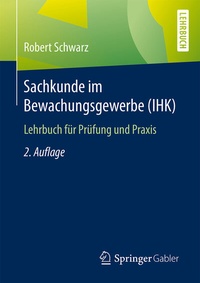 Abbildung von: Sachkunde im Bewachungsgewerbe (IHK) - Springer Gabler
