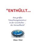 Cover: "ENTH&Uuml;LLT ... Das gr&ouml;&szlig;te T&auml;uschungsman&ouml;ver  in der Geschichte ... der Menschheit!" - tredition
