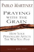 Cover: Praying with the Grain - Monarch Books