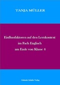 Cover: Einflussfaktoren auf den Lernkontext im Fach Englisch am Ende von Klasse 4 - Sch&auml;fer, Gabriele