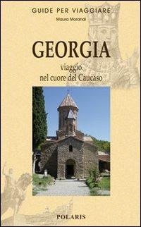 Abbildung von: Georgia. Viaggio nel cuore del Caucaso - Guide per viaggiare;Polaris