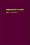 Cover: Zwischen Improvisation und Algorithmus - Edition Argus