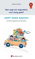 Cover: Wer sagt mir eigentlich, wo's lang geht? Kopf oder Bauch? - Westf&auml;lische Reihe