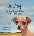 Cover: A Dog by any Other Name is Not the Same - John Piper