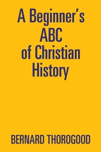 Enlarge image Cover: A Beginner's ABC of Christian History - Xlibris
