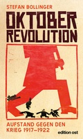 Cover: Oktoberrevolution. Aufstand gegen den Krieg 1917-1922 - Das Neue Berlin
