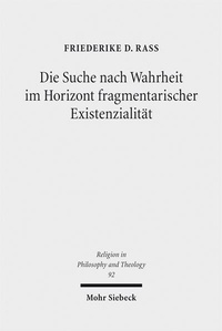 Abbildung von: Die Suche nach Wahrheit im Horizont fragmentarischer Existenzialität - Mohr Siebeck