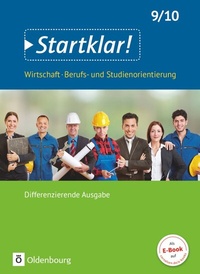 Abbildung von: Startklar! - Wirtschaft/Berufs- und Studienorientierung - Differenzierende Ausgabe Baden-Württemberg - Ausgabe ab 2017 - 9./10. Schuljahr - Oldenbourg Schulbuchverlag