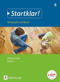 Abbildung von: Startklar! - Wirtschaft und Beruf - Mittelschule Bayern - Ausgabe ab 2017 - 6. Jahrgangsstufe - Oldenbourg Schulbuchverlag