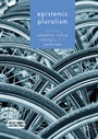 Cover: Epistemic Pluralism - Palgrave Macmillan