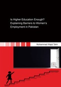 Cover: Is Higher Education Enough? Explaining Barriers to Women's Employment in Pakistan - Shaker
