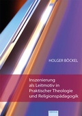 Cover: Inszenierung als Leitmotiv in Praktischer Theologie und Religionsp&auml;dagogik - EB-Verlag