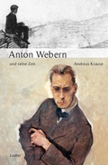 Cover: Anton Webern und seine Zeit - Laaber-Verlag
