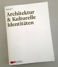 Cover: Architektur & Kulturelle Identit&auml;ten - Universit&auml;t Liechtenstein Lehrstuhl f Nachhaltige Raumentwicklung