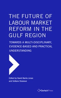 Enlarge image Cover: The Future of Labour Market Reform in the Gulf Region: Towards a Multi-Disciplinary, Evidence-Based and Practical Understanding - Gerlach Press