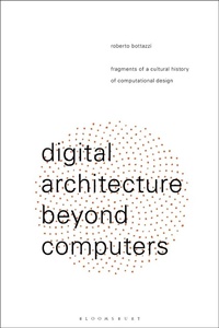 Enlarge image Cover: Digital Architecture Beyond Computers - Bloomsbury Visual Arts