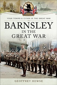 Abbildung von: Barnsley in the Great War - Pen & Sword Military
