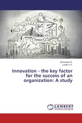 Cover: Innovation - the key factor for the success of an organization: A study - LAP Lambert Academic Publishing