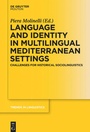 Cover: Language and Identity in Multilingual Mediterranean Settings - De Gruyter Mouton