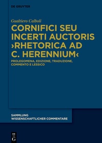 Abbildung von: Cornifici seu Incerti Auctoris >Rhetorica ad C. Herennium< - De Gruyter