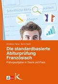Cover: Die standardbasierte Abiturpr&uuml;fung Franz&ouml;sisch - Kallmeyer