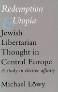 Cover: Redemption and Utopia: Jewish Libertarian Thought in Central Europe: A Study in Elective Affinity - Stanford University Press