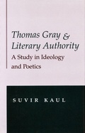 Cover: Thomas Gray and Literary Authority - Stanford University Press