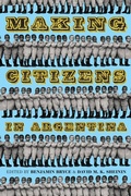 Cover: Making Citizens in Argentina - Princeton University Press