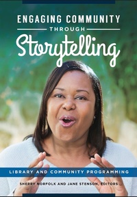 Enlarge image Cover: Engaging Community through Storytelling - Libraries Unlimited Inc