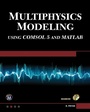 Cover: Multiphysics Modeling Using COMSOL5 and MATLAB [OP] - De Gruyter