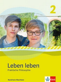 Abbildung von: Leben leben 2. Praktische Philosophie. Ausgabe Nordrhein-Westfalen - Klett