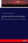 Cover: Silas Wood's Sketch of the Town of Huntington, L. I. - Hansebooks
