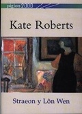 Cover: Pigion 2000: Kate Roberts - Straeon y Lon Wen - Gwasg Carreg Gwalch