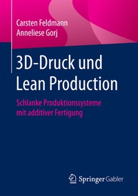 Abbildung von: 3D-Druck und Lean Production - Springer Gabler