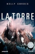 Cover: La torre : una cr&oacute;nica de la escalada y controversia en el Cerro Torre - Ediciones Desnivel, S. L