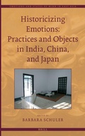 Cover: Historicizing Emotions: Practices and Objects in India, China, and Japan - Brill