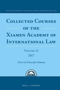 Cover: Collected Courses of the Xiamen Academy of International Law, Volume 11 (2017) - Martinus Nijhoff