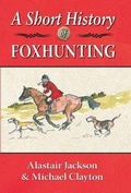 Cover: A Short History of Foxhunting - Merlin Unwin Books