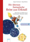 Cover: Die &uuml;beraus fantastische Reise zum Urknall - Astronomie von Galilei bis zur Entdeckung der Schwarzen L&ouml;cher - Arena