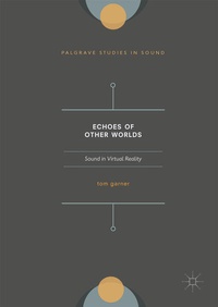 Enlarge image Cover: Echoes of Other Worlds: Sound in Virtual Reality - Palgrave Macmillan