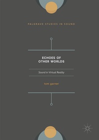 Enlarge image Cover: Echoes of Other Worlds: Sound in Virtual Reality - Palgrave Macmillan