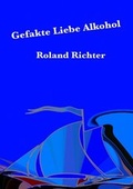 Cover: Gefakte Liebe Alkohol - epubli