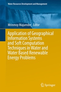 Enlarge image Cover: Application of Geographical Information Systems and Soft Computation Techniques in Water and Water Based Renewable Energy Problems - Springer