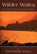 Cover: Wilder Wales - Out and About in North Wales - Llygad Gwalch Cyf