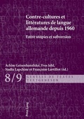 Cover: Contre-cultures et litt&eacute;ratures de langue allemande depuis 1960 - Peter Lang Verlag