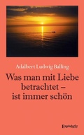 Cover: Was man mit Liebe betrachtet - ist immer sch&ouml;n - Engelsdorfer Verlag